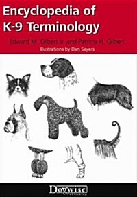 Encyclopedia of K-9 Terminology: Interpreting the Language of Dog Fanciers and Breed Standards (Paperback)