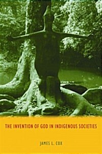 The Invention of God in Indigenous Societies (Hardcover)