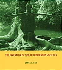 The Invention of God in Indigenous Societies (Paperback)