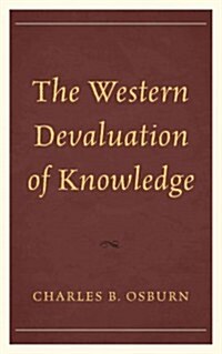 The Western Devaluation of Knowledge (Hardcover)
