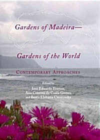 Gardens of Madeira - Gardens of the World : Contemporary Approaches (Hardcover)