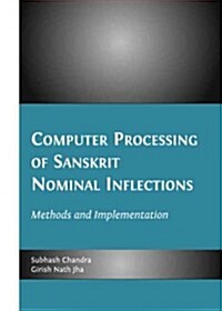 Computer Processing of Sanskrit Nominal Inflections : Methods and Implementation (Hardcover)