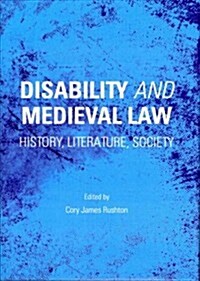 Disability and Medieval Law : History, Literature, Society (Hardcover)