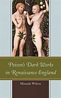 Poisons Dark Works in Renaissance England (Hardcover)