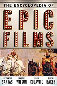 The Encyclopedia of Epic Films (Hardcover)