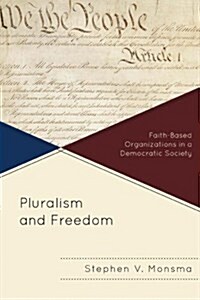 Pluralism and Freedom: Faith-Based Organizations in a Democratic Society (Paperback)