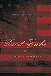 David Franks: Colonial Merchant (Paperback)