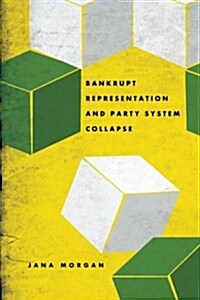 Bankrupt Representation and Party System Collapse (Paperback)