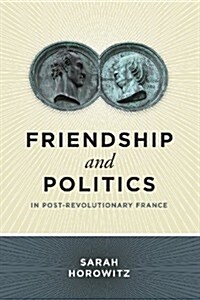 Friendship and Politics in Post-Revolutionary France (Paperback)