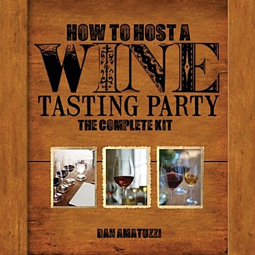 How to Host a Wine Tasting Party: The Complete Kit [With Book(s) and Wine-Aroma Wheel, Wine-And-Cheese Wheel, 4 Tags and 4 Tasting Notepads] (Other)