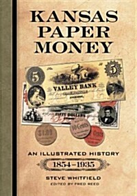 Kansas Paper Money: An Illustrated History, 1854-1935 (Paperback)