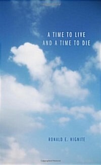 A Time to Live and a Time to Die (Paperback)