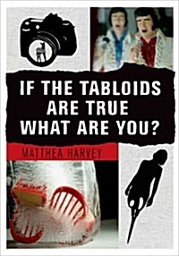 If the Tabloids Are True What Are You?: Poems and Artwork (Paperback)