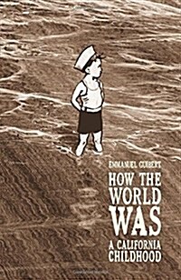 How the World Was: A California Childhood (Paperback)