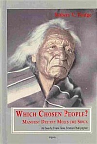 Which Chosen People? Manifest Destiny Meets the Sioux (Hardcover)