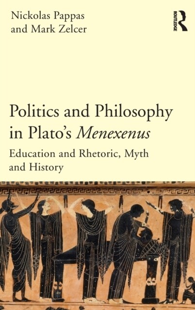 Politics and Philosophy in Platos Menexenus (Hardcover)