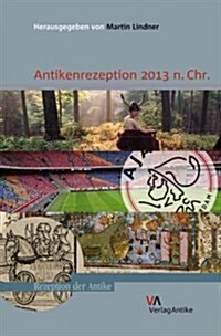 Antikenrezeption 2013 N. Chr. (Paperback)