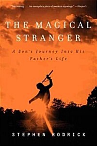 The Magical Stranger: A Sons Journey Into His Fathers Life (Paperback)