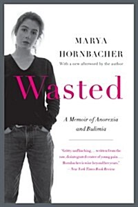 Wasted: A Memoir of Anorexia and Bulimia (Paperback)