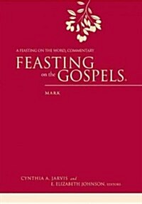 Feasting on the Gospels--Mark: A Feasting on the Word Commentary (Hardcover)