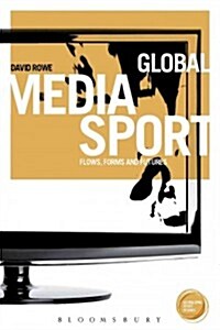 Global Media Sport: Flows, Forms and Futures (Paperback)