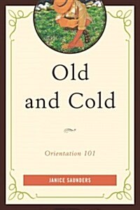 Old and Cold: Orientation 101 (Paperback)