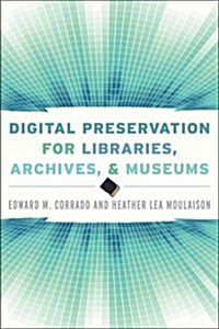Digital Preservation for Libraries, Archives, and Museums (Paperback)
