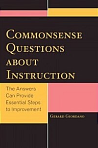 Commonsense Questions about Instruction: The Answers Can Provide Essential Steps to Improvement (Hardcover)