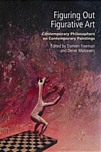 Figuring Out Figurative Art : Contemporary Philosophers on Contemporary Paintings (Hardcover)