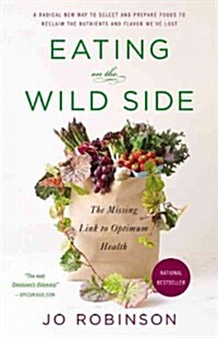 Eating on the Wild Side: The Missing Link to Optimum Health (Paperback)