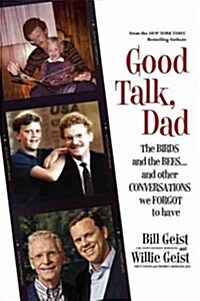Good Talk, Dad: The Birds and the Bees...and Other Conversations We Forgot to Have (Hardcover)