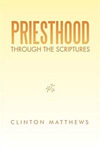 Priesthood Through the Scriptures (Paperback)