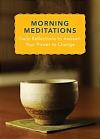 Morning Meditations: Daily Reflections to Awaken Your Power to Change: Expert Life Advice from Health and Wellness Professionals (Hardcover)
