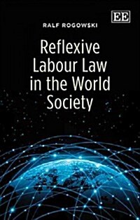 Reflexive Labour Law in the World Society (Hardcover)
