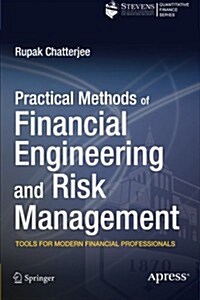 Practical Methods of Financial Engineering and Risk Management: Tools for Modern Financial Professionals (Paperback)