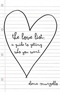 The Love List: A Guide to Getting Who You Want (Hardcover)