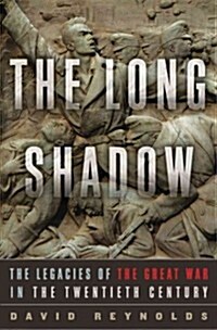 The Long Shadow: The Legacies of the Great War in the Twentieth Century (Hardcover)