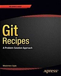 Git Recipes: A Problem-Solution Approach (Paperback)