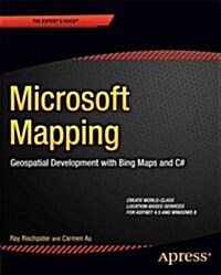 Microsoft Mapping: Geospatial Development with Bing Maps and C# (Paperback)