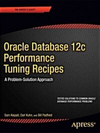 Oracle Database 12c Performance Tuning Recipes: A Problem-Solution Approach (Paperback)