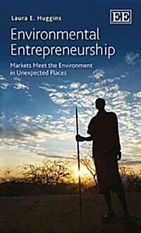 Environmental Entrepreneurship : Markets Meet the Environment in Unexpected Places (Hardcover)