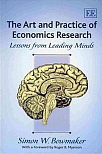 The Art and Practice of Economics Research : Lessons from Leading Minds (Paperback)