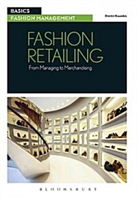 Fashion Retailing: From Managing to Merchandising (Paperback)