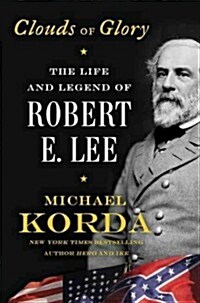 Clouds of Glory: The Life and Legend of Robert E. Lee (Hardcover)