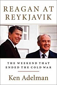 Reagan at Reykjavik: Forty-Eight Hours That Ended the Cold War (Hardcover)