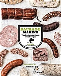 Sausage Making: The Definitive Guide with Recipes (Hardcover)