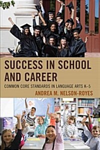Success in School and Career: Common Core Standards in Language Arts K-5 (Hardcover)
