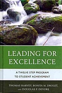 Leading for Excellence: A Twelve Step Program to Student Achievement (Hardcover)