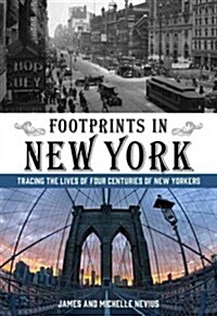 Footprints in New York: Tracing The Lives Of Four Centuries Of New Yorkers (Paperback)