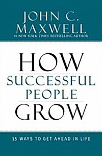 How Successful People Grow: 15 Ways to Get Ahead in Life (Hardcover)